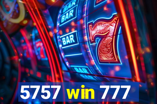 5757 win 777